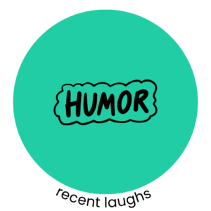 Recent laughs